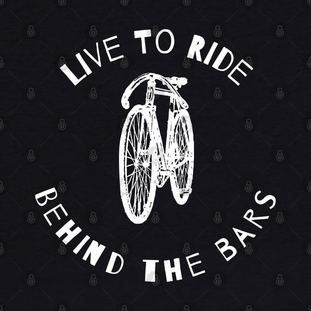 Live To Ride Behind The Bars by Mommag9521
